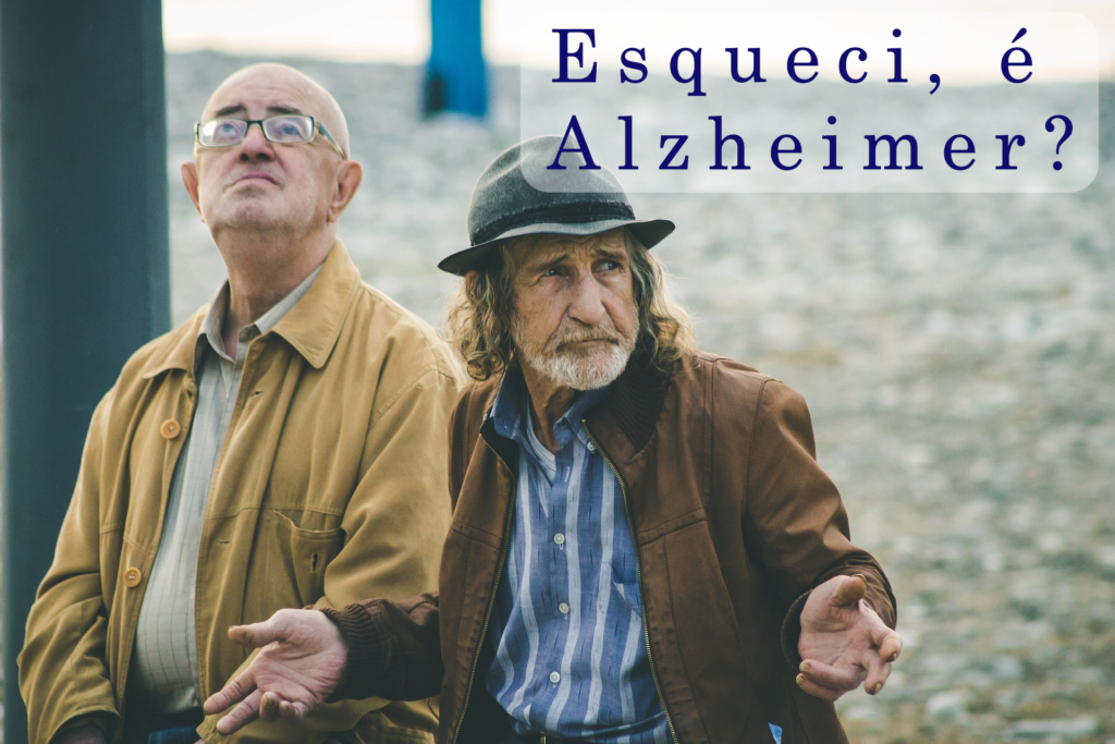 Esqueci, é Alzheimer?